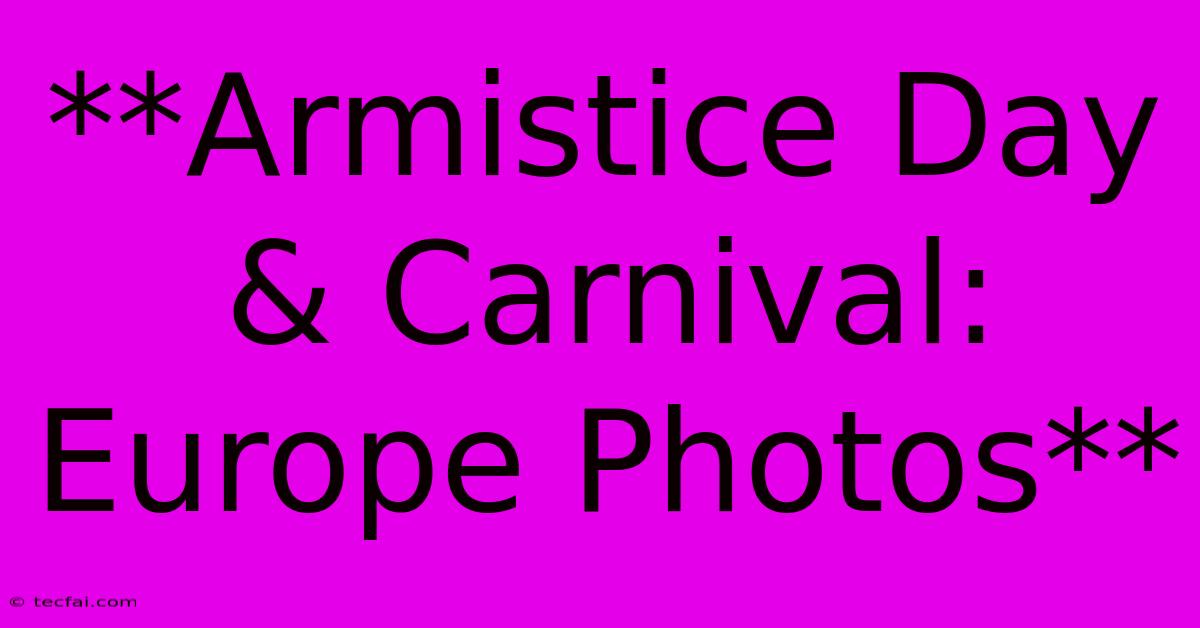 **Armistice Day & Carnival: Europe Photos**