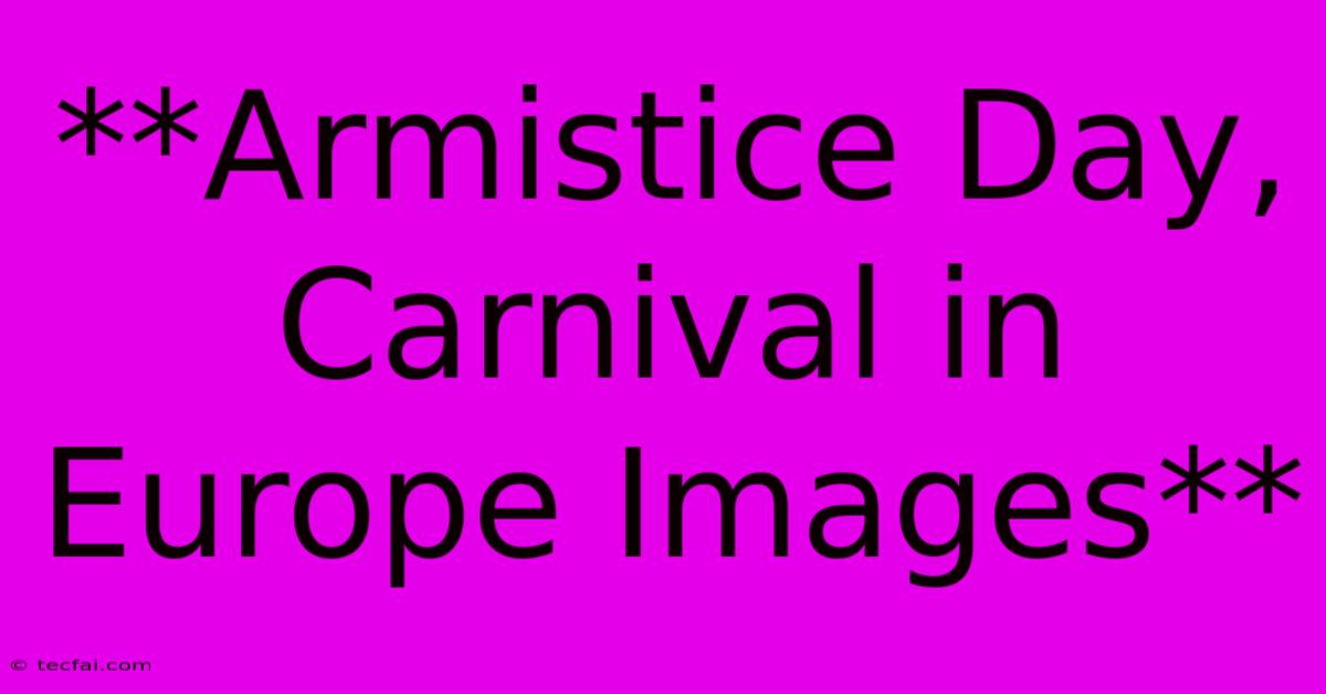 **Armistice Day, Carnival In Europe Images** 