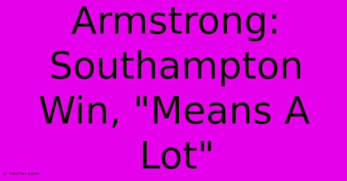 Armstrong: Southampton Win, 