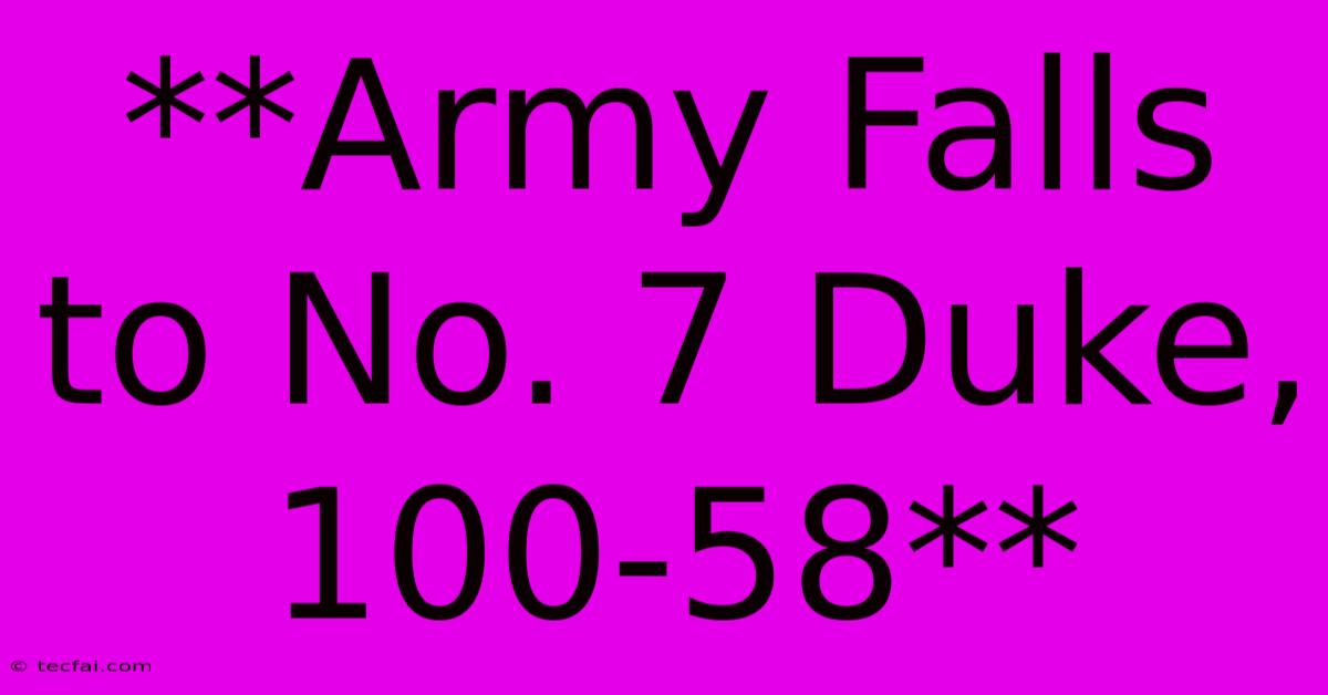 **Army Falls To No. 7 Duke, 100-58** 