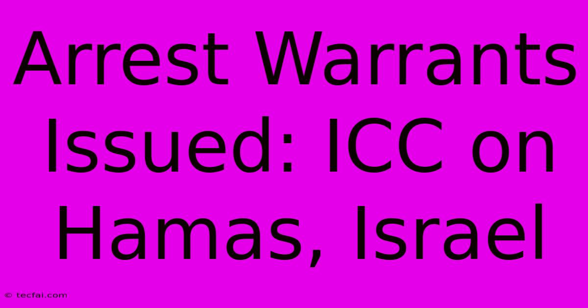 Arrest Warrants Issued: ICC On Hamas, Israel