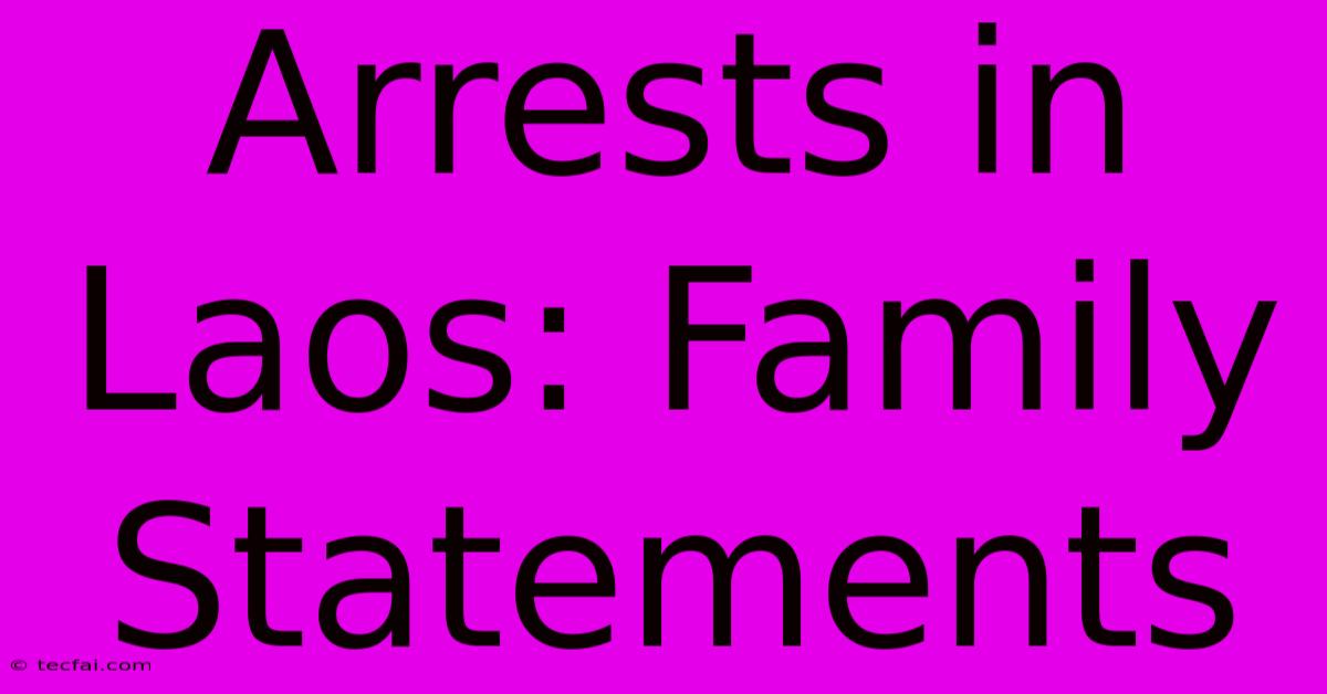 Arrests In Laos: Family Statements