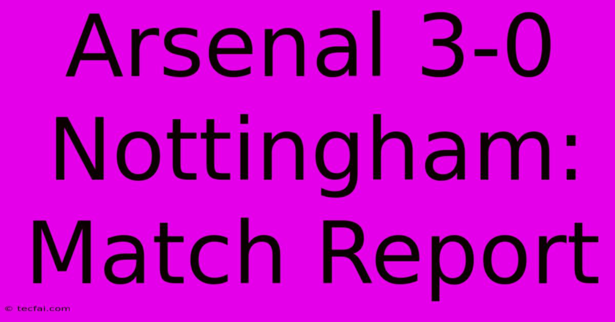 Arsenal 3-0 Nottingham: Match Report