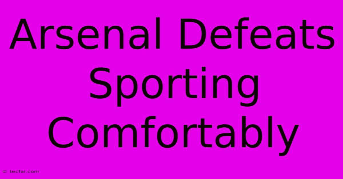 Arsenal Defeats Sporting Comfortably