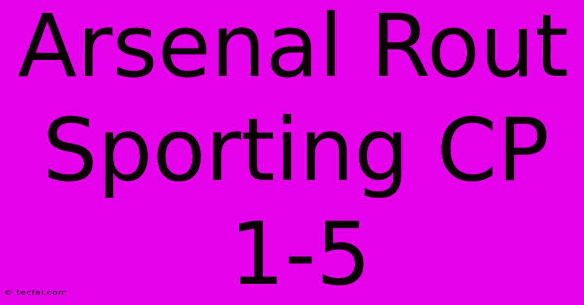 Arsenal Rout Sporting CP 1-5