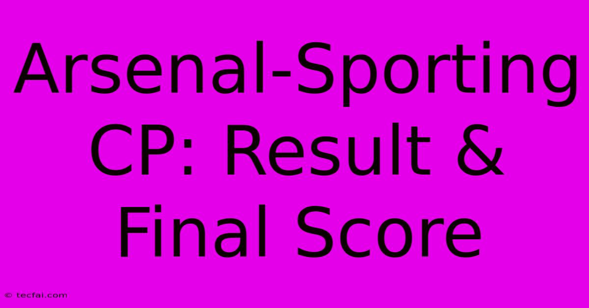 Arsenal-Sporting CP: Result & Final Score