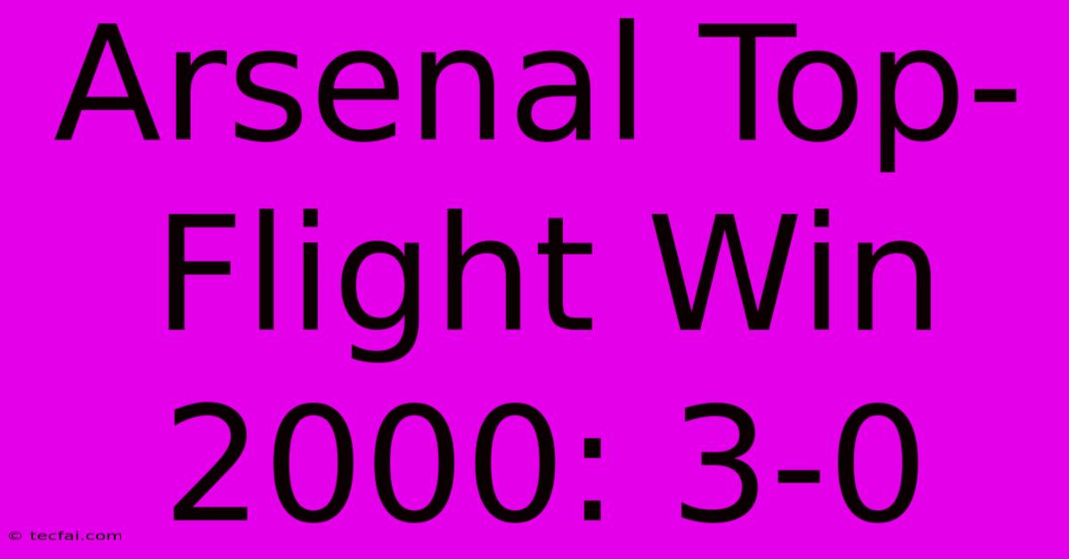 Arsenal Top-Flight Win 2000: 3-0