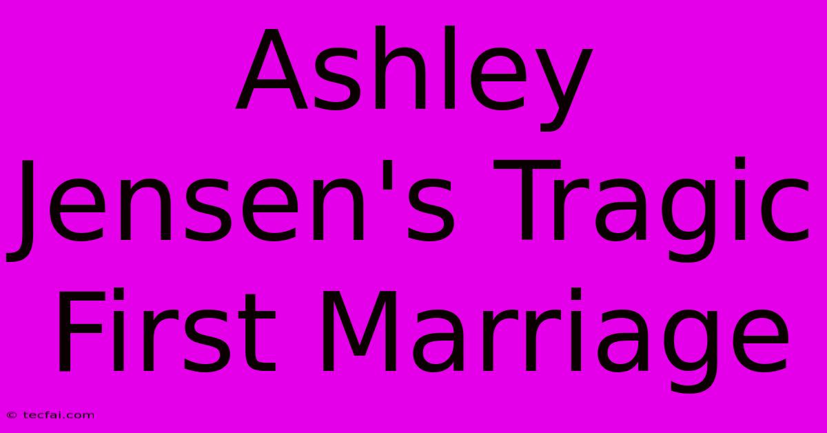 Ashley Jensen's Tragic First Marriage