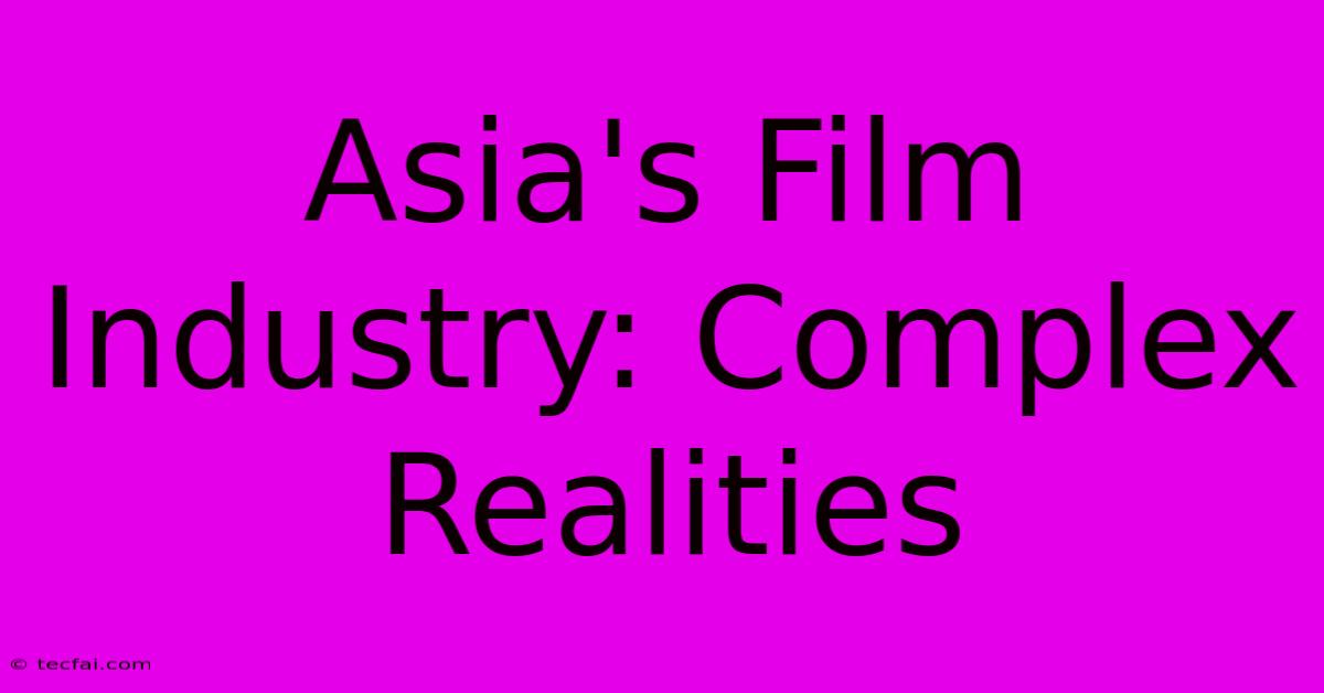 Asia's Film Industry: Complex Realities