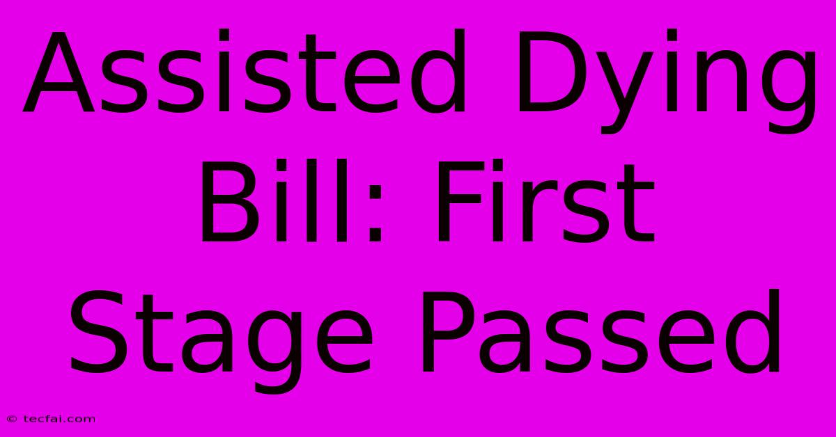 Assisted Dying Bill: First Stage Passed