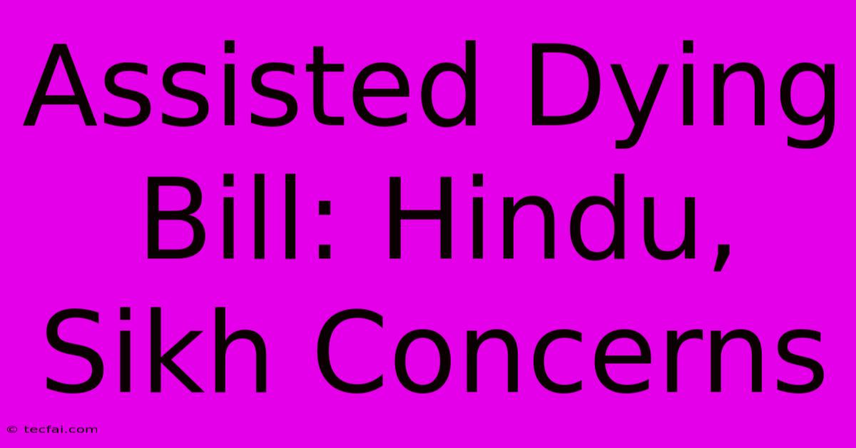 Assisted Dying Bill: Hindu, Sikh Concerns