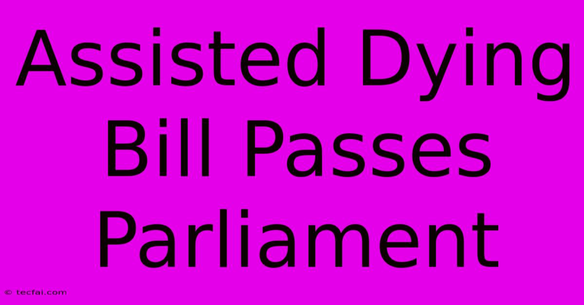 Assisted Dying Bill Passes Parliament