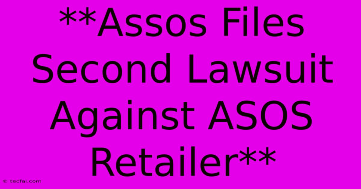 **Assos Files Second Lawsuit Against ASOS Retailer**