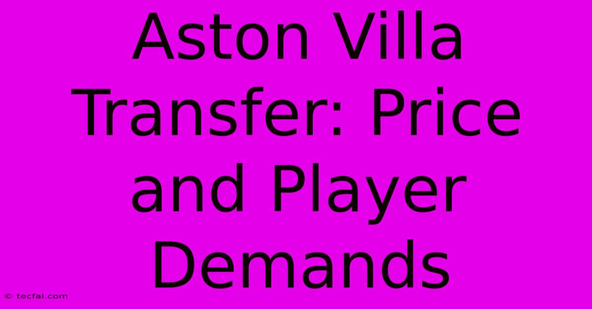 Aston Villa Transfer: Price And Player Demands