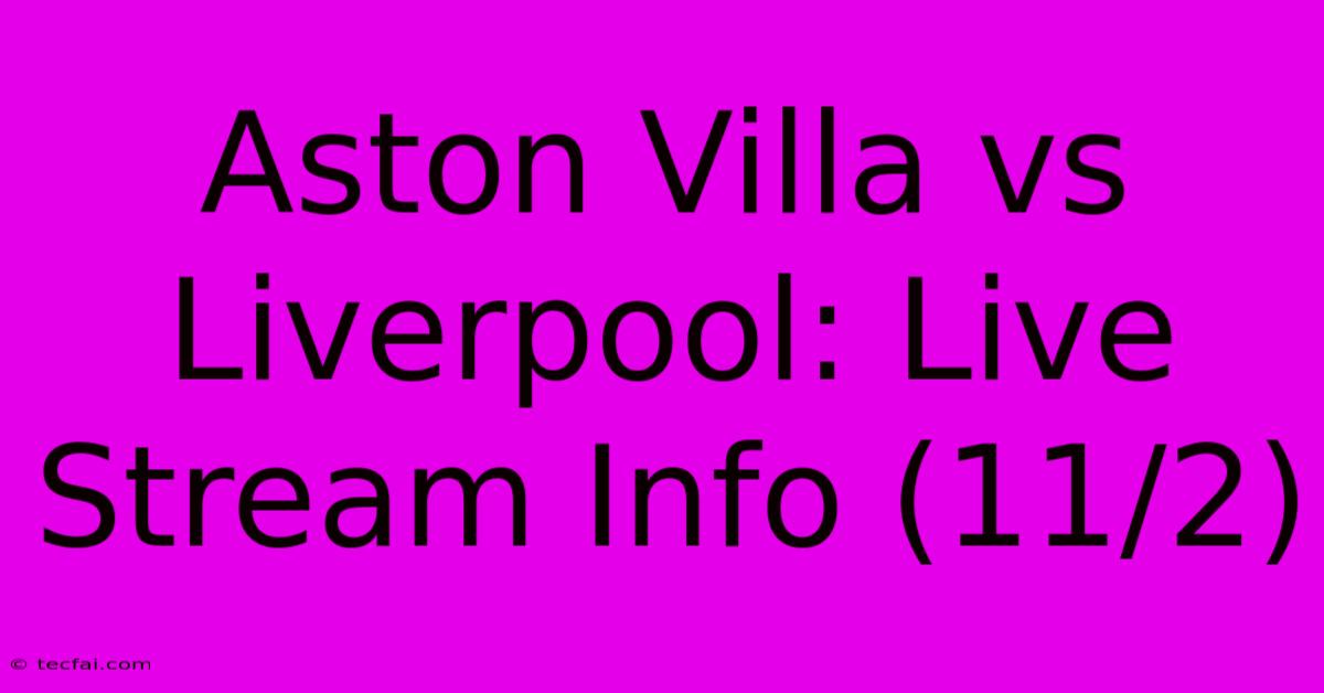 Aston Villa Vs Liverpool: Live Stream Info (11/2)