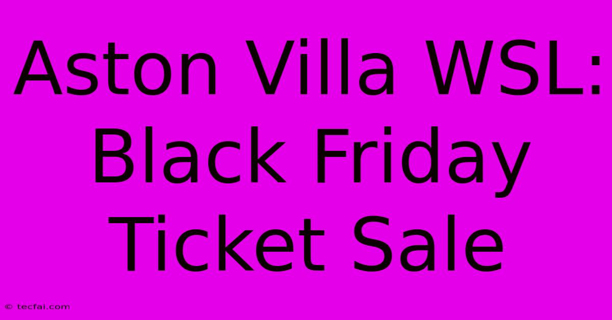 Aston Villa WSL: Black Friday Ticket Sale