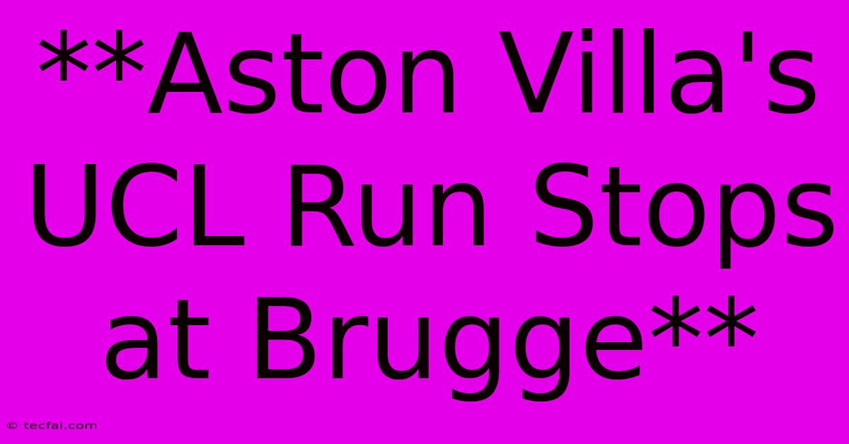 **Aston Villa's UCL Run Stops At Brugge**