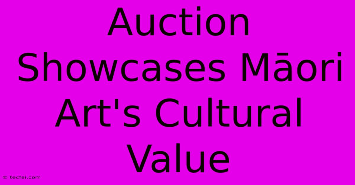 Auction Showcases Māori Art's Cultural Value