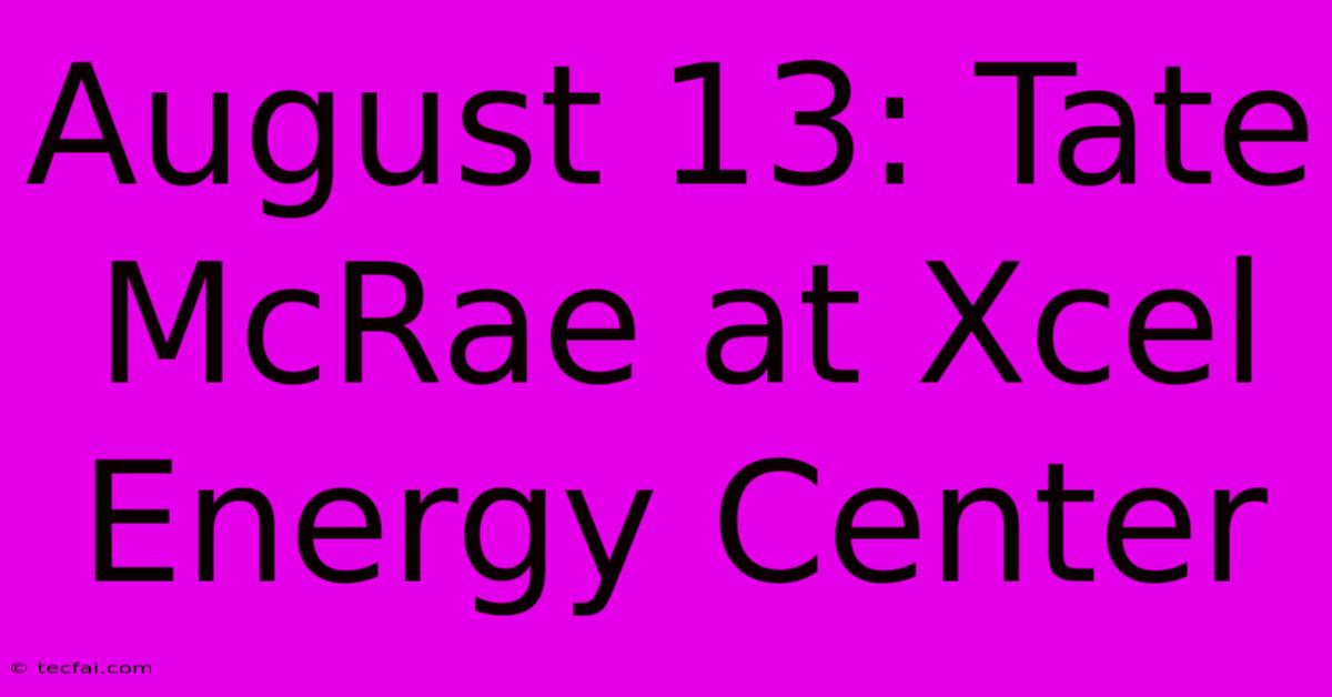 August 13: Tate McRae At Xcel Energy Center