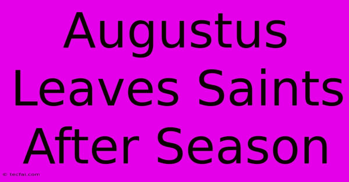 Augustus Leaves Saints After Season