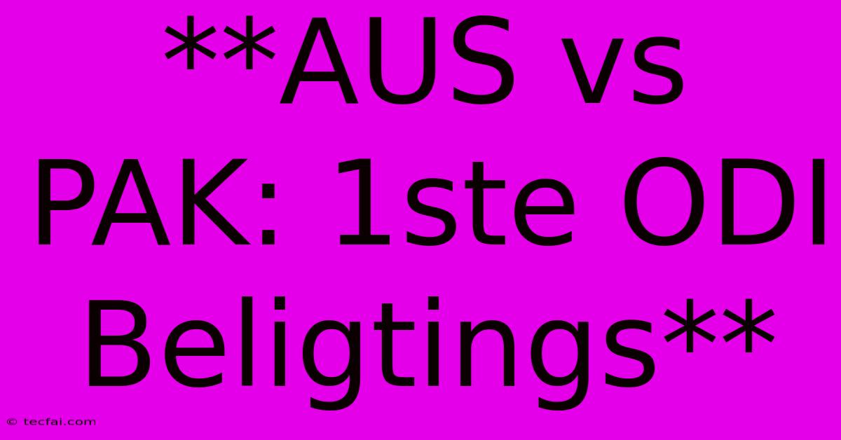 **AUS Vs PAK: 1ste ODI Beligtings**