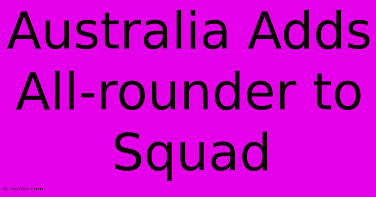 Australia Adds All-rounder To Squad