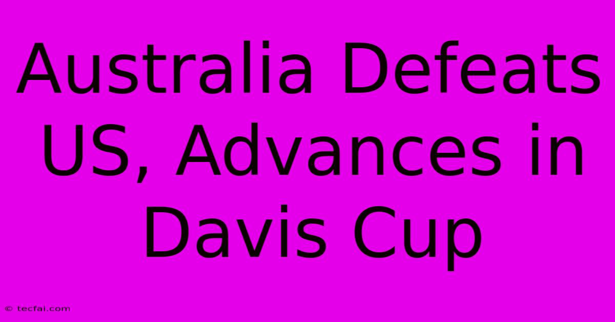 Australia Defeats US, Advances In Davis Cup