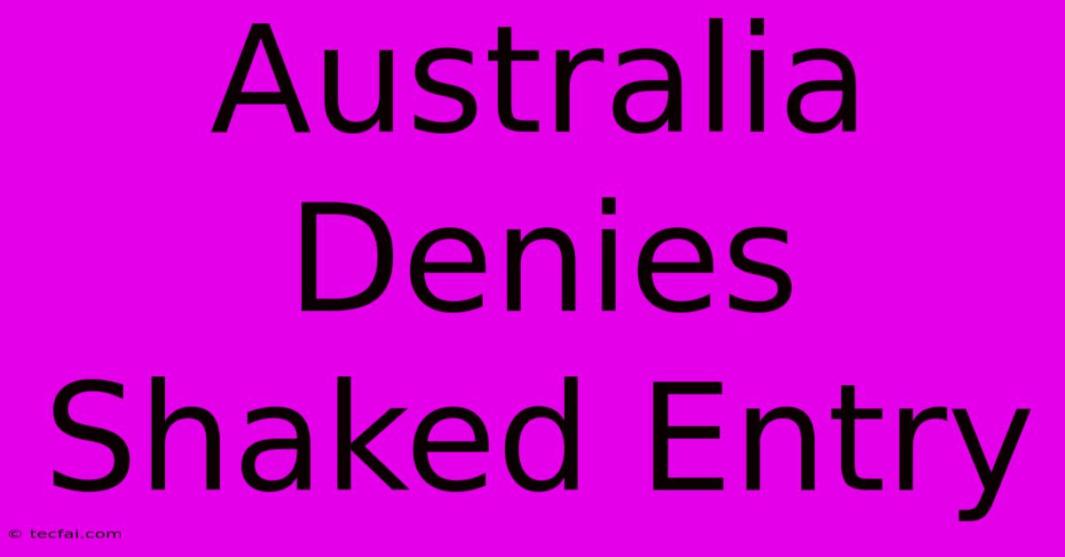 Australia Denies Shaked Entry