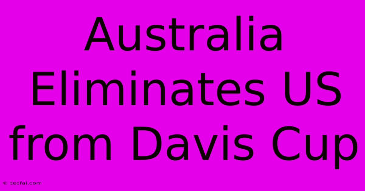 Australia Eliminates US From Davis Cup