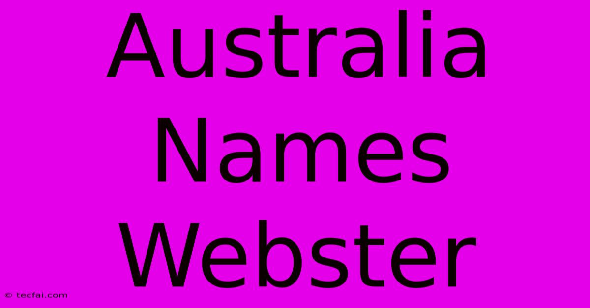 Australia Names Webster