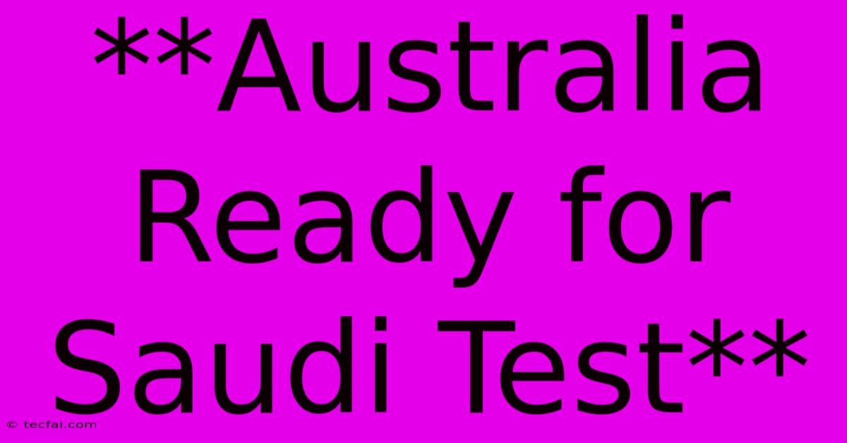 **Australia Ready For Saudi Test**