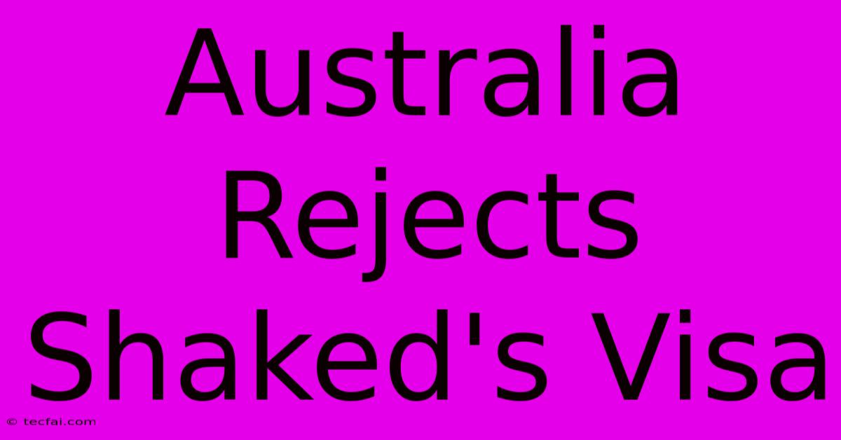 Australia Rejects Shaked's Visa