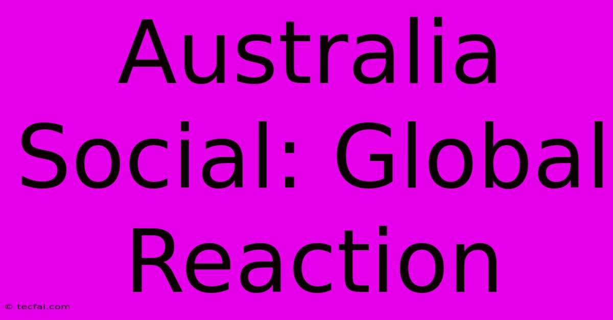 Australia Social: Global Reaction