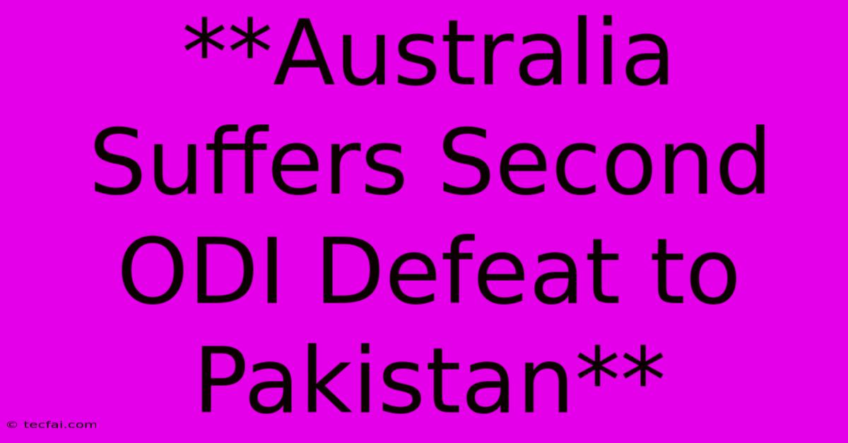 **Australia Suffers Second ODI Defeat To Pakistan**