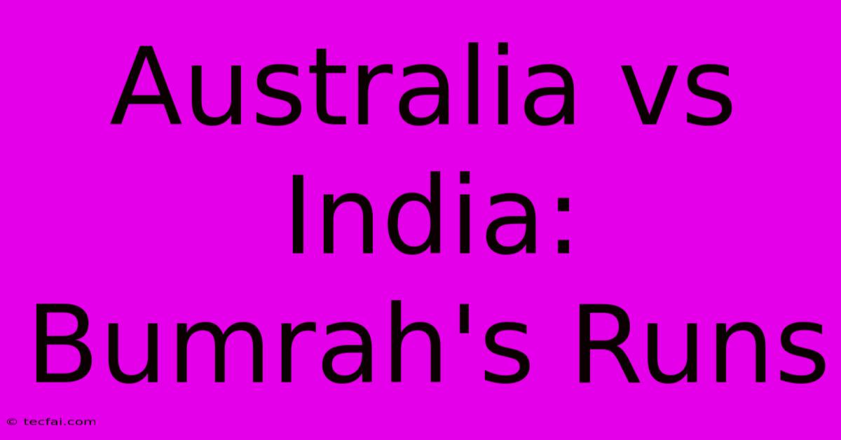 Australia Vs India: Bumrah's Runs