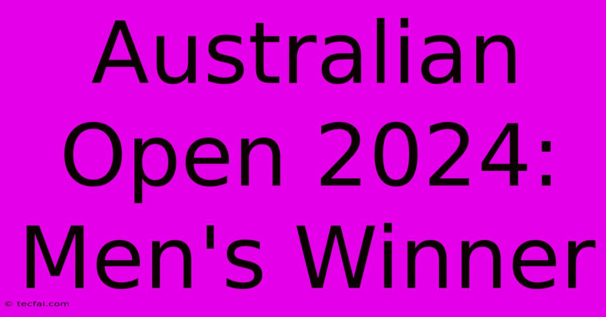 Australian Open 2024: Men's Winner