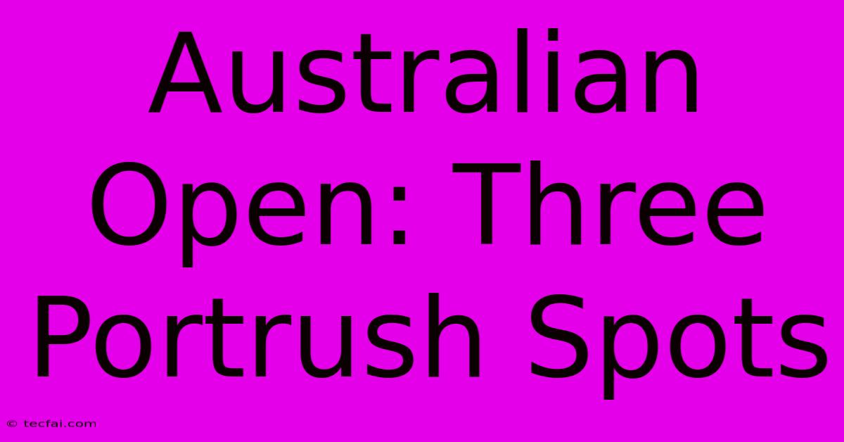 Australian Open: Three Portrush Spots