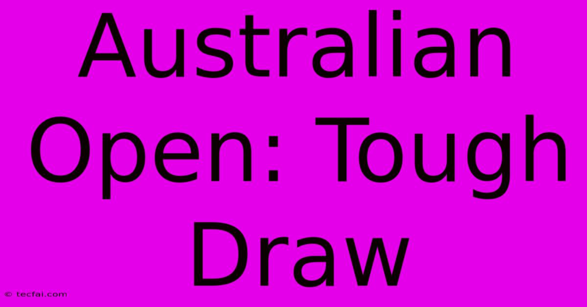 Australian Open: Tough Draw