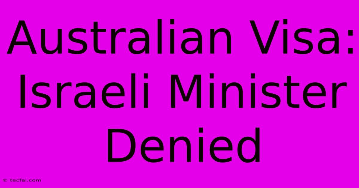 Australian Visa: Israeli Minister Denied