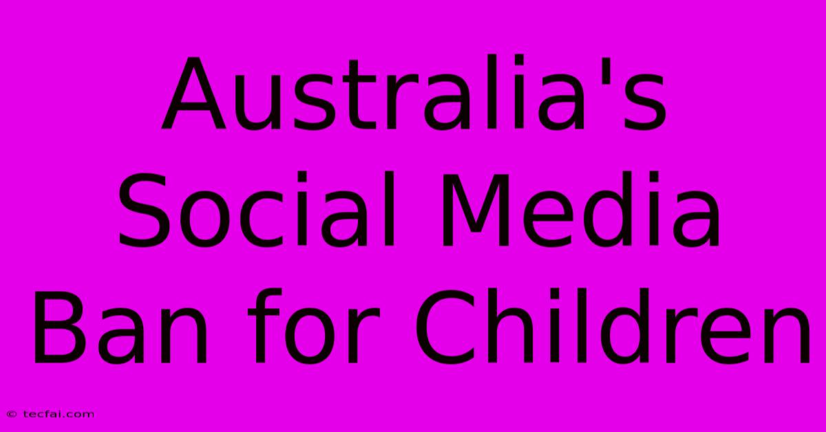 Australia's Social Media Ban For Children