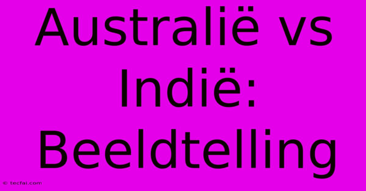 Australië Vs Indië: Beeldtelling