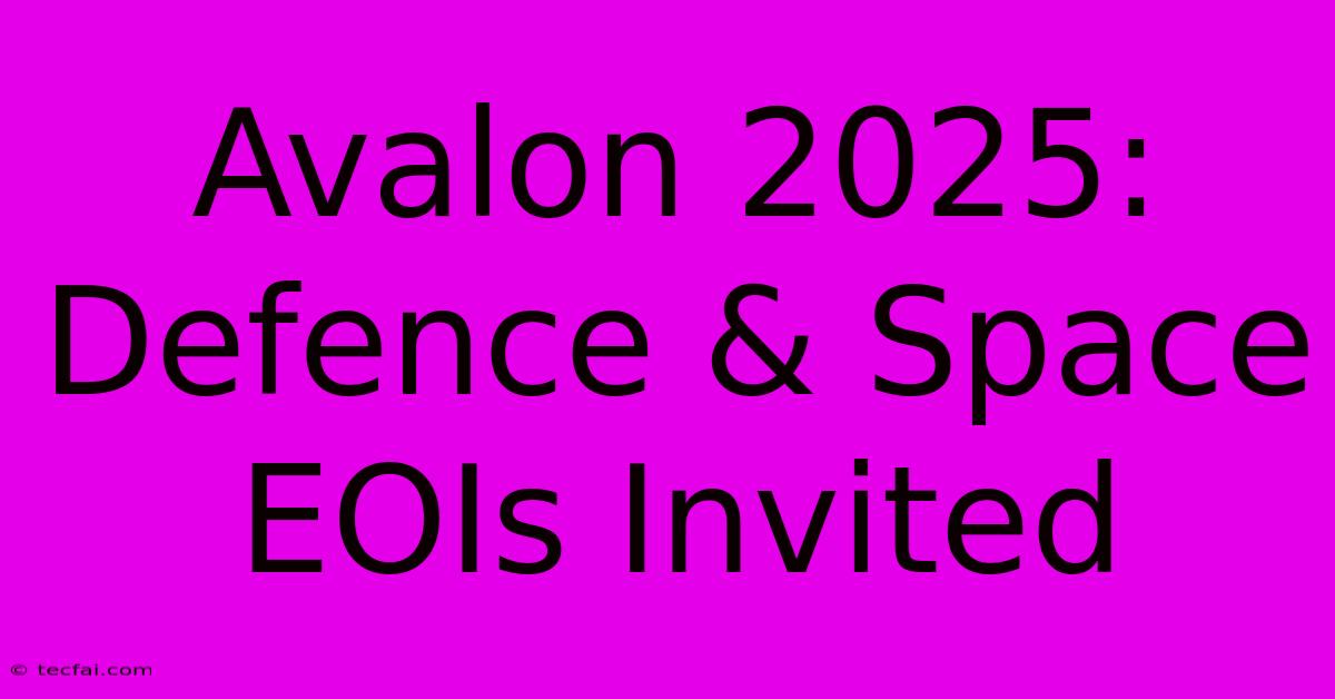 Avalon 2025: Defence & Space EOIs Invited