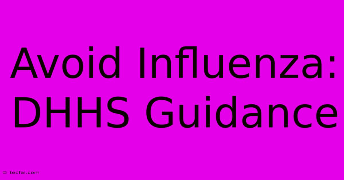 Avoid Influenza: DHHS Guidance