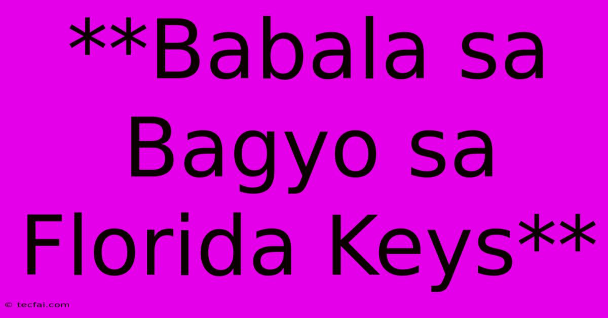 **Babala Sa Bagyo Sa Florida Keys**