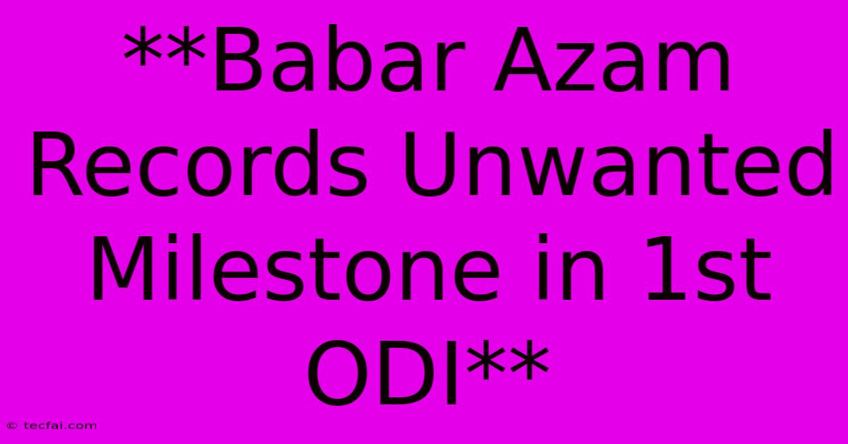 **Babar Azam Records Unwanted Milestone In 1st ODI**