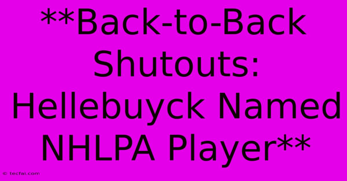 **Back-to-Back Shutouts: Hellebuyck Named NHLPA Player**