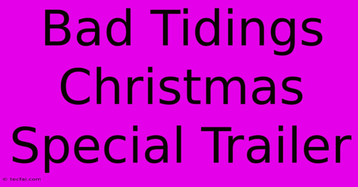 Bad Tidings Christmas Special Trailer