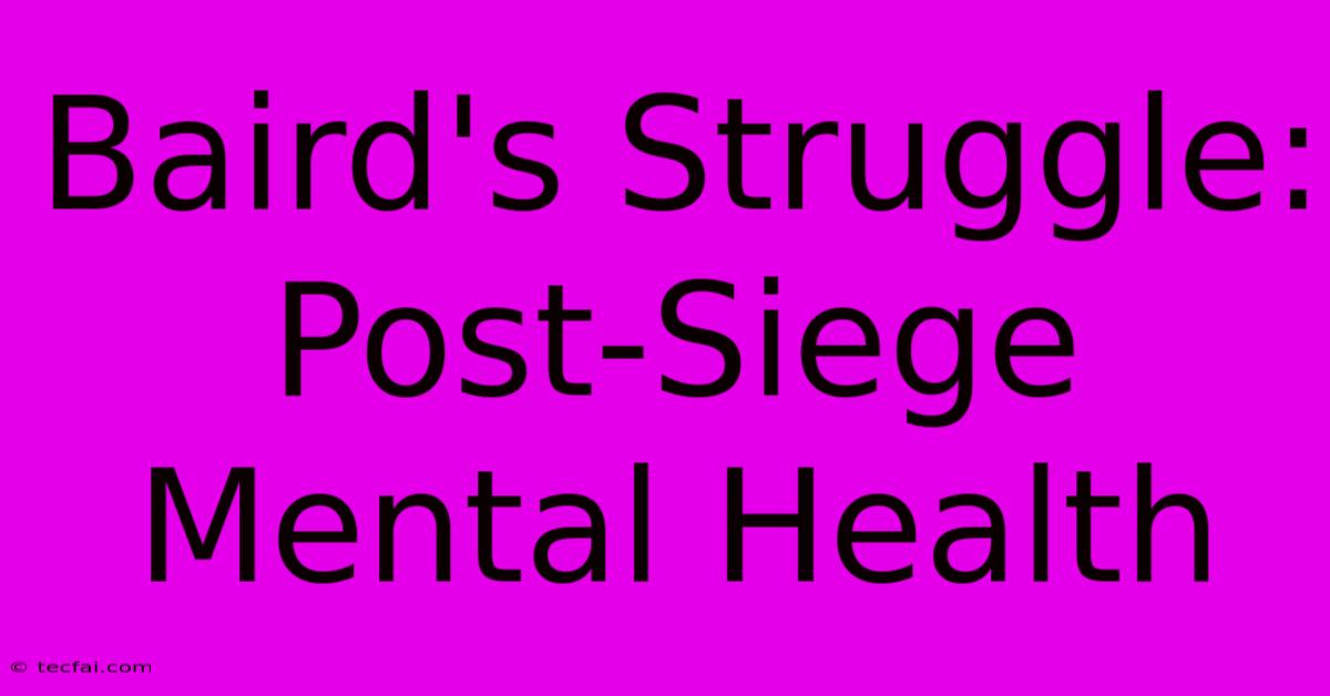 Baird's Struggle: Post-Siege Mental Health