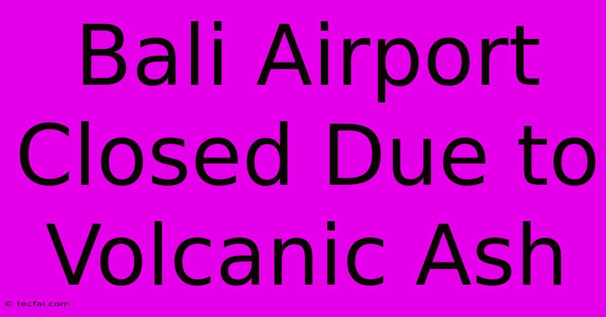 Bali Airport Closed Due To Volcanic Ash