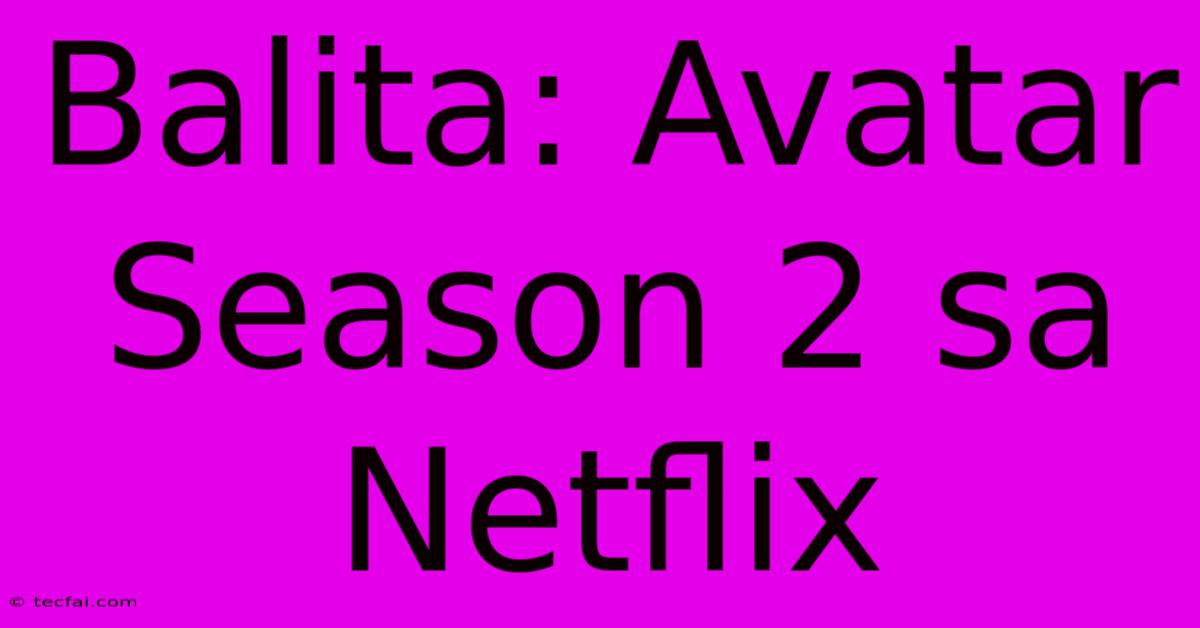 Balita: Avatar Season 2 Sa Netflix